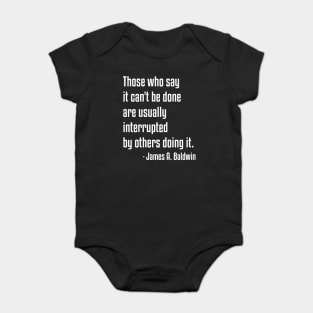 it can't be done quote | James Baldwin | African American | Black Lives Baby Bodysuit